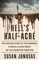 Hell_s_Half-Acre__The_Untold_Story_of_the_Benders__a_Serial_Killer_Family_on_the_American_Frontier